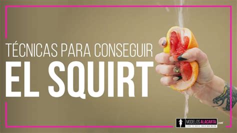 que es hacer un squirt|Squirting: qué es y cómo hacerlo (bien)